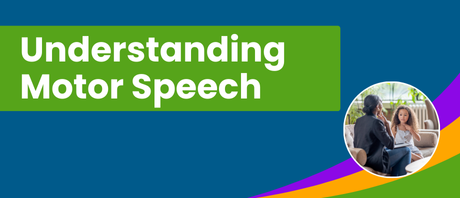 A graphic that reads "Understanding Motor Speech"
