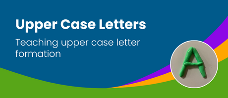 Upper Case Letter Formation: Teaching upper case letter formation