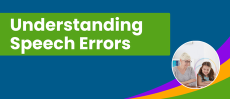 A graphic that reads "Understanding Speech Errors"