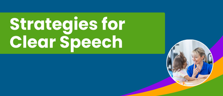 Graphic that reads "Strategies for Clear Speech"